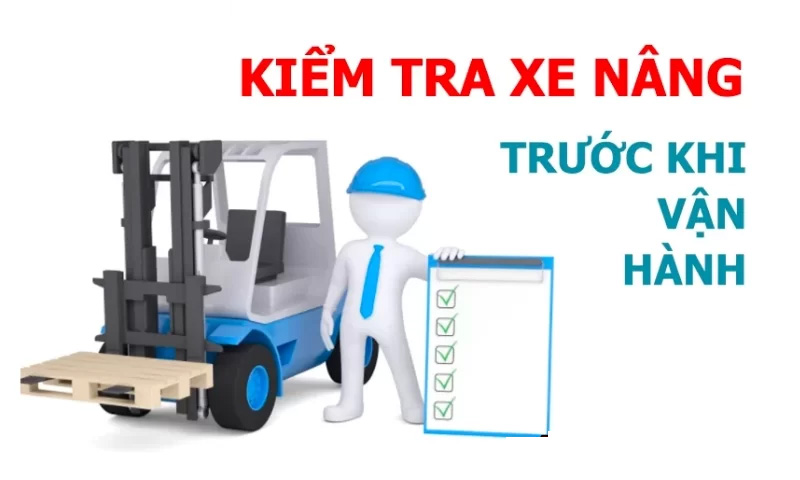 Kiểm tra trước khi vận hành xe nâng hàng
