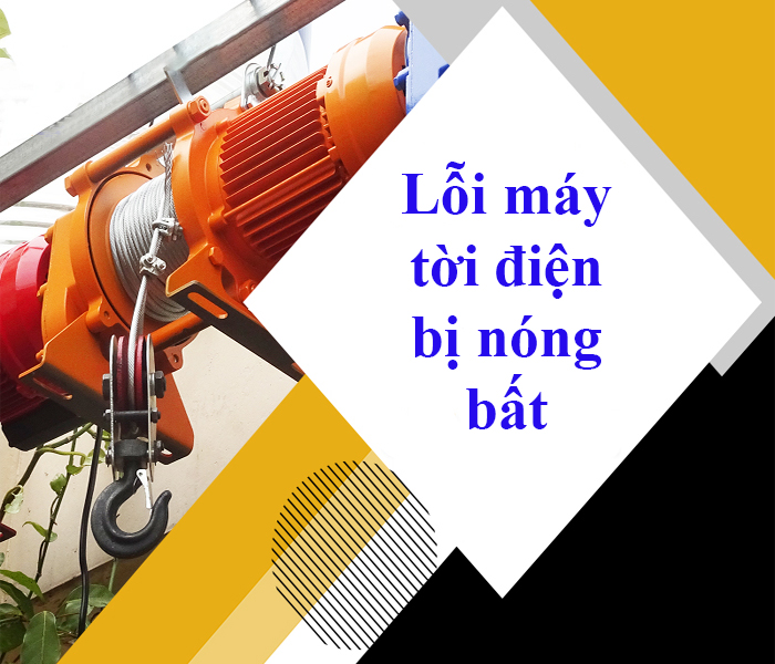 Lỗi máy tời điện bị nóng bất thường