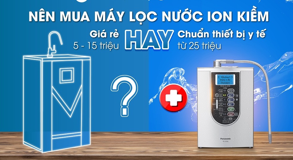 Các loại máy lọc nước ion kiềm hiện nay trên thị trường