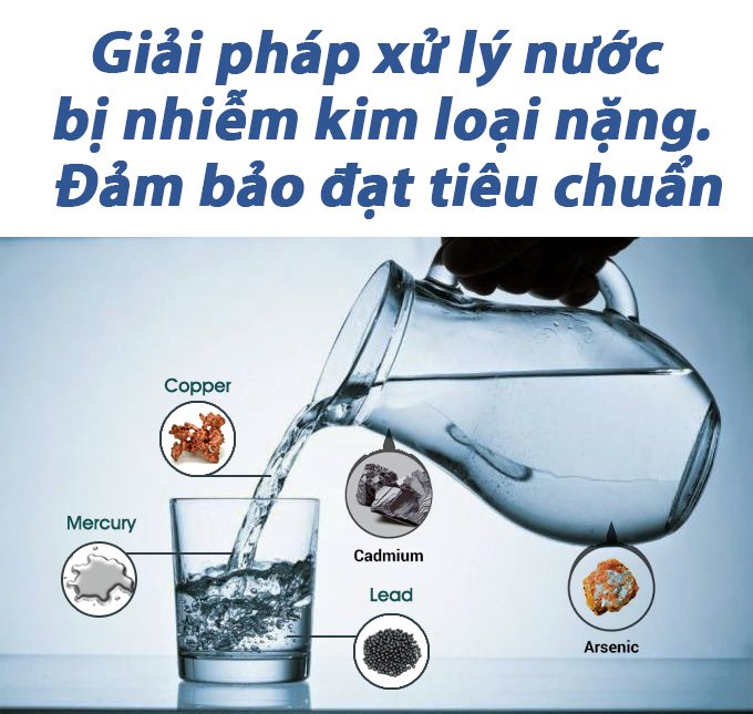 Nước sinh hoạt nhiễm kim loại nặng - Giải pháp nào xử lý triệt để