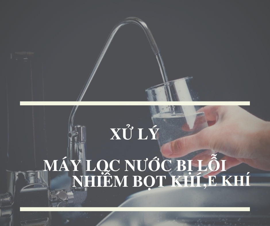 Máy lọc nước bị e khí là gì? Cách xử lý máy lọc nước bị e khí Máy lọc nước bị e khí là gì? Cách xử lý máy lọc nước bị e khí