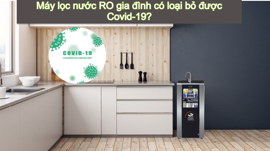 Máy lọc nước RO gia đình có loại bỏ được virus Covid-19?