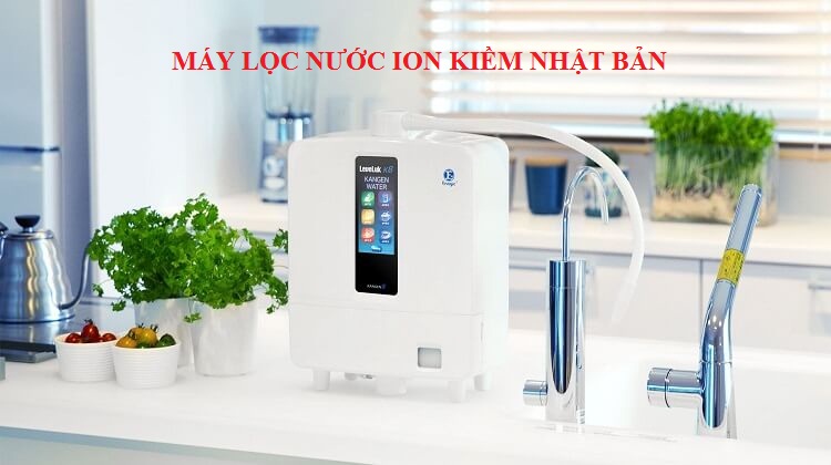 Tất tần tật thông tin cần biết về máy lọc nước ion kiềm Nhật Bản