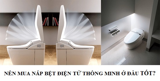Mua nắp bệt điện tử thông minh ở đâu tốt? Mua nắp bệt điện tử thông minh ở đâu tốt?