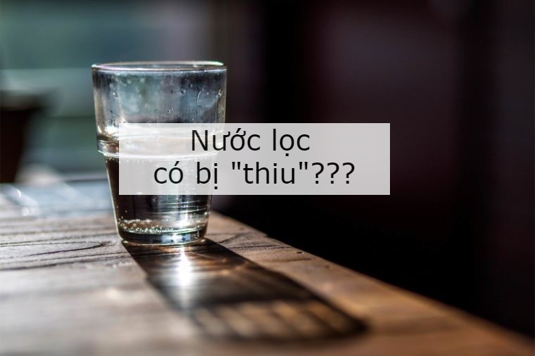 Nước lọc có thể bị “thiu” khi để lâu – Bạn có biết?