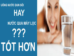 Nên uống nước lọc hay nước đun sôi để nguội?