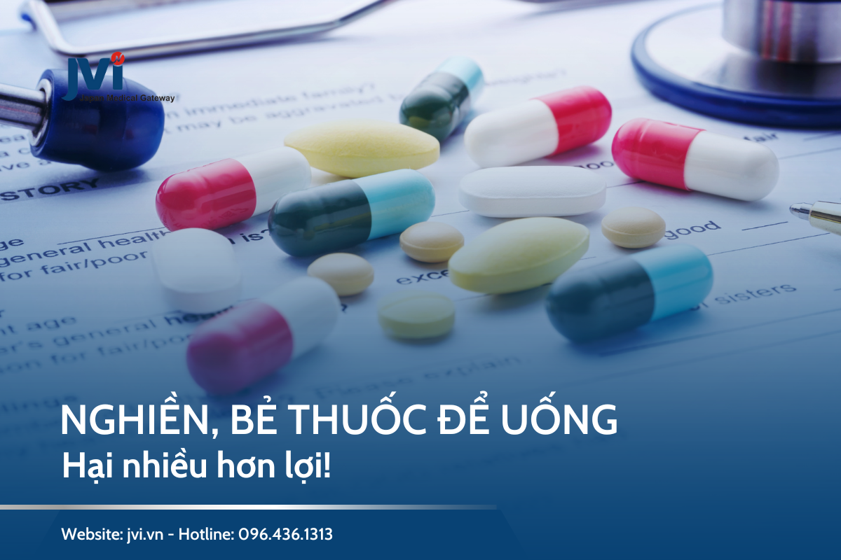 NGHIỀN, BẺ THUỐC ĐỂ UỐNG - HẠI NHIỀU HƠN LỢI