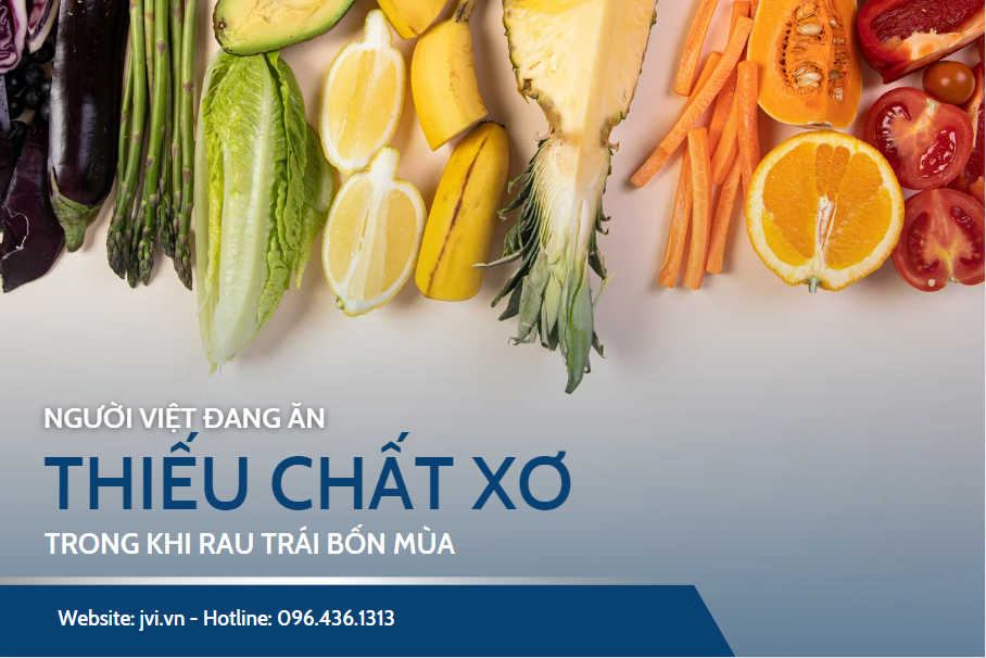 NGƯỜI VIỆT ĐANG ĂN THIẾU CHẤT XƠ, TRONG KHI RAU TRÁI BỐN MÙA
