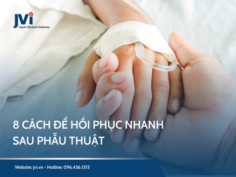 8 CÁCH ĐỂ HỒI PHỤC NHANH SAU PHẪU THUẬT