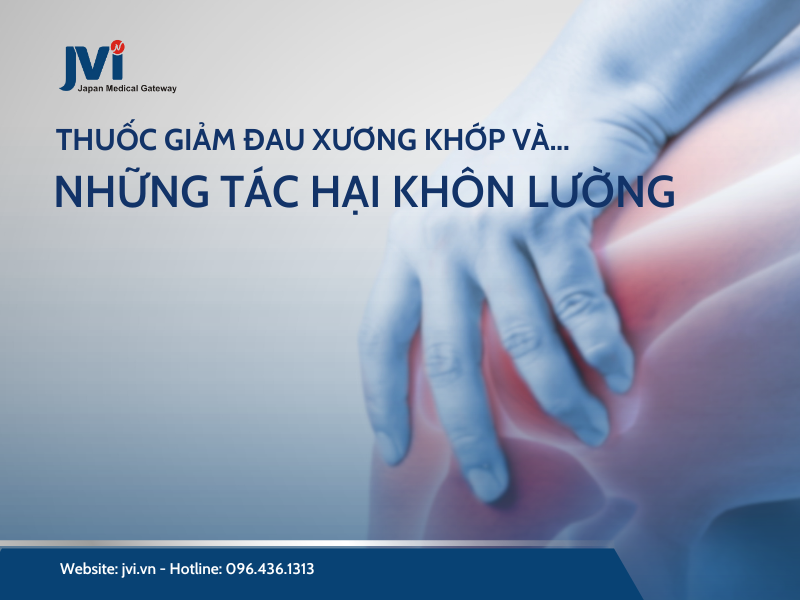 THUỐC GIẢM ĐAU XƯƠNG KHỚP VÀ NHỮNG TÁC HẠI KHÔN LƯỜNG