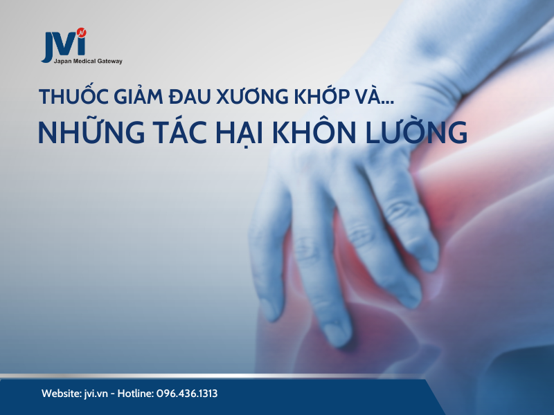  THUỐC GIẢM ĐAU XƯƠNG KHỚP VÀ NHỮNG TÁC HẠI KHÔN LƯỜNG