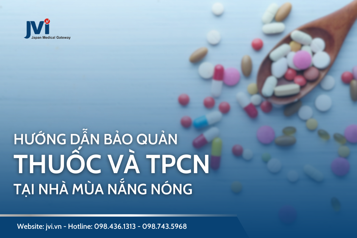 HƯỚNG DẪN BẢO QUẢN THUỐC VÀ TPCN MÙA NẮNG NÓNG