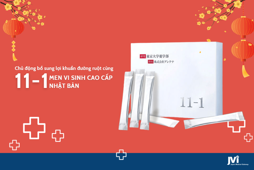 sản phẩm Men vi sinh cao cấp Nhật Bản 11-1 là lựa chọn hoàn hảo giúp bạn cải thiện các bệnh về đường tiêu hóa trong dịp Tết này.