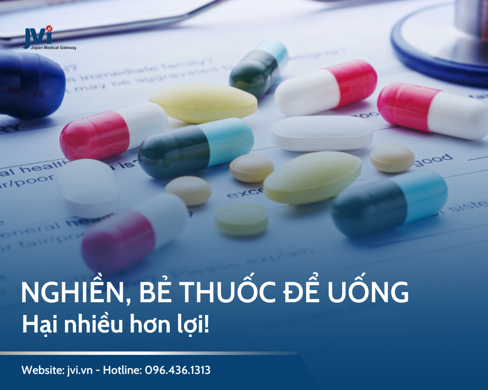 NGHIỀN BẺ THUỐC, HẠI NHIỀN HƠN LỢI