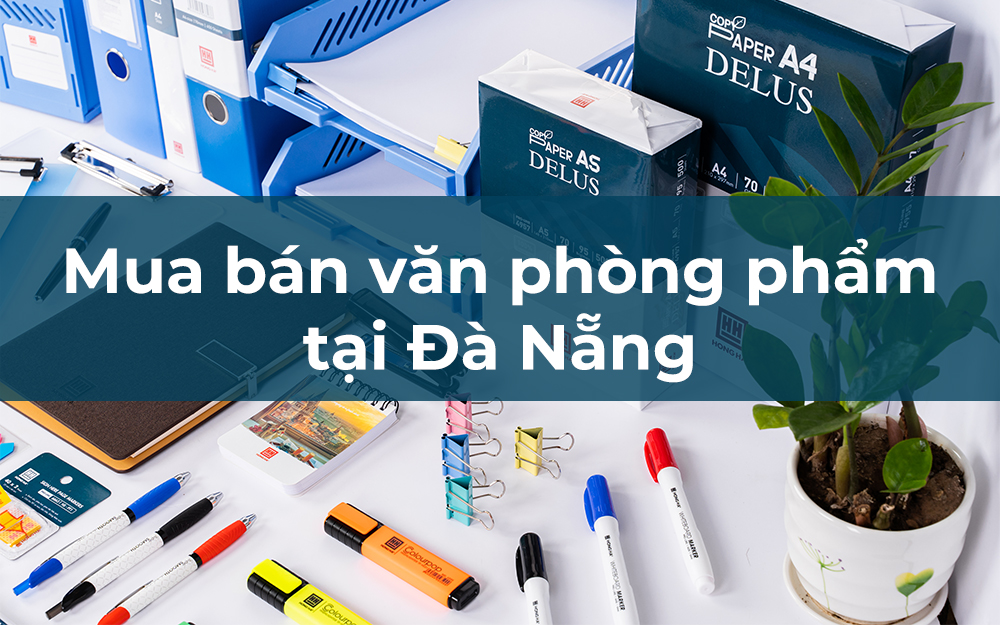 Mua bán văn phòng phẩm tại Đà Nẵng - Chất lượng đảm bảo, giá cả hợp lý