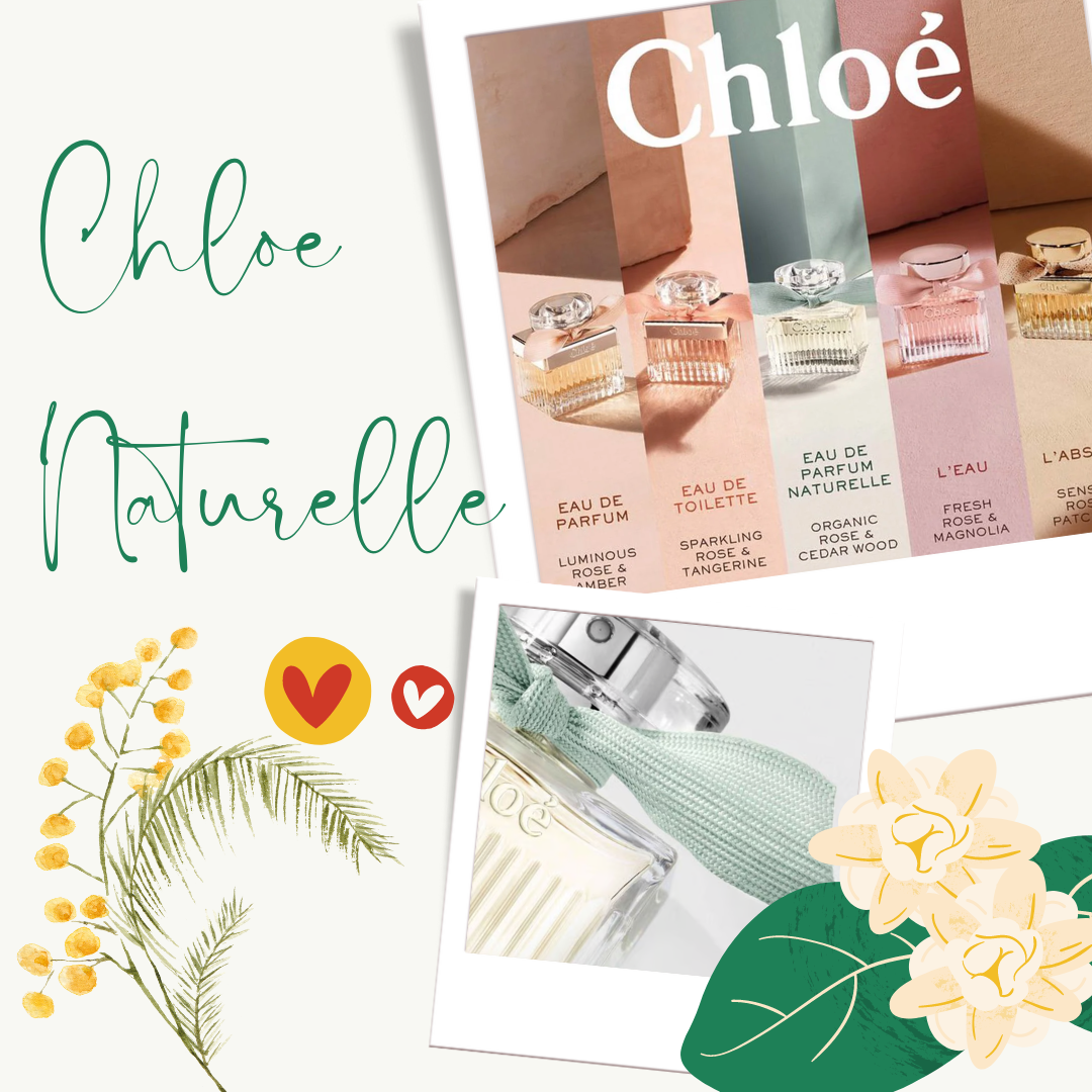 Chloe Naturelle EDP - “Hãy yêu lấy chính vẻ đẹp của bạn, vì nó là duy nhất