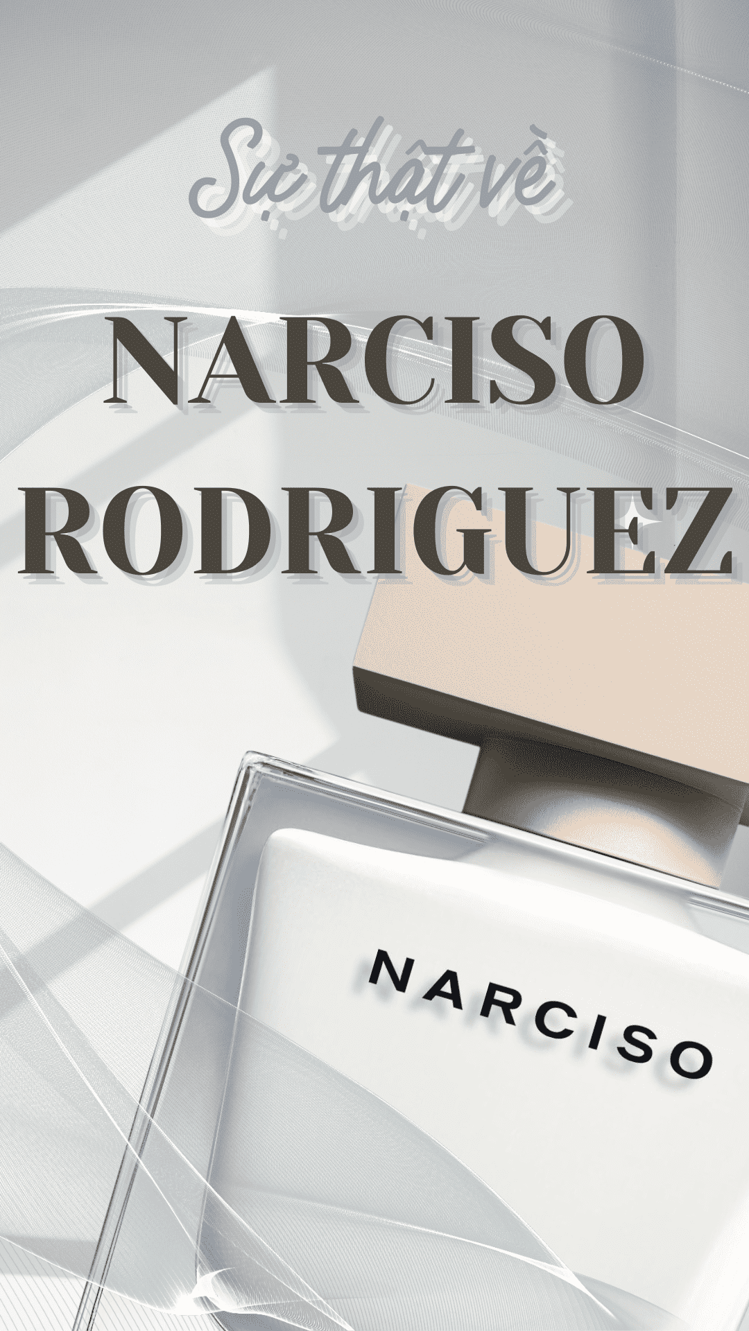 NARCISO RODRIGUEZ - BẠN BIẾT GÌ VỀ THƯƠNG HIỆU NƯỚC HOA NÀY?