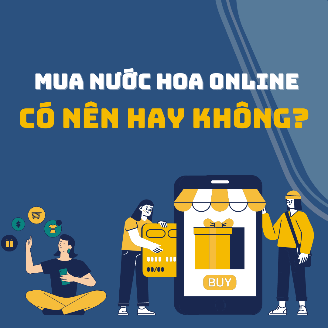 Mua nước hoa online - có nên hay không?