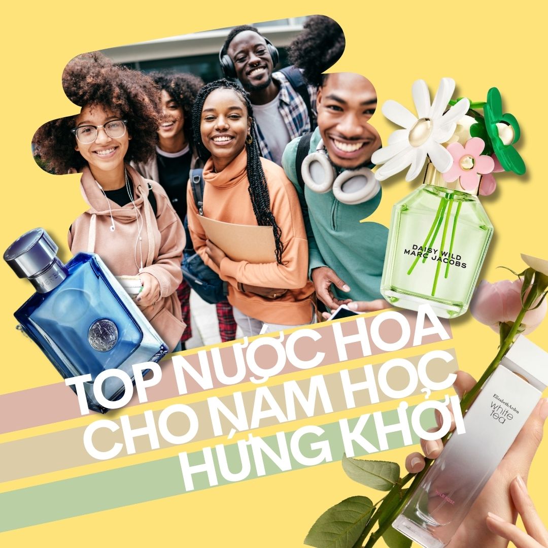 Top nước hoa cho năm học mới hứng khởi