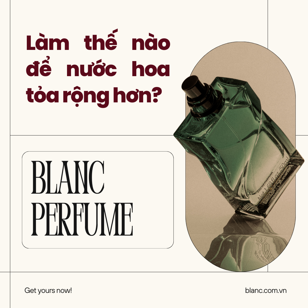 Làm Thế Nào Để Nước Hoa Toả Rộng Hơn?