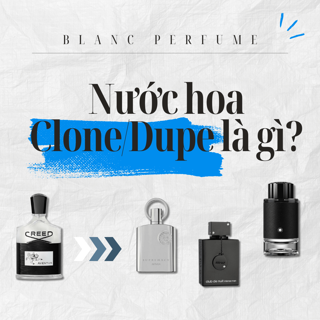 Nước Hoa Clone/Dupe là gì? 