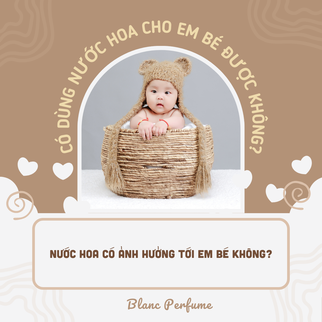 Có dùng nước hoa cho em bé được không? Nước hoa có ảnh hưởng tới em bé không?