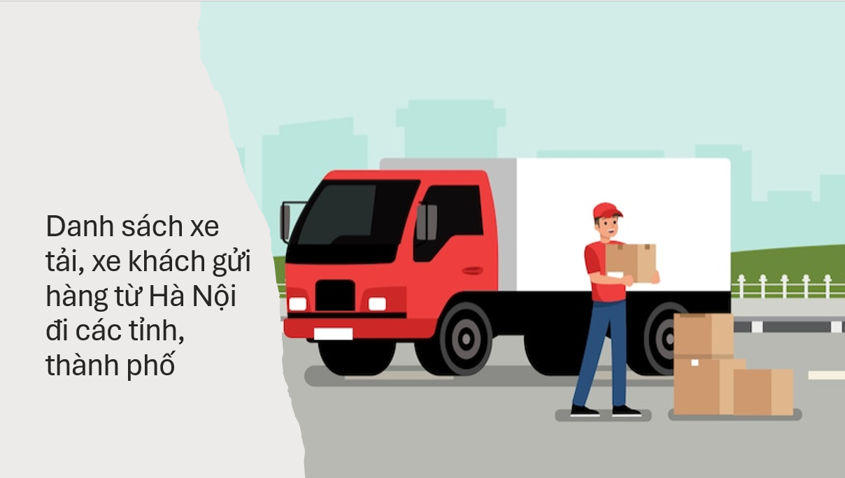 Danh sách xe tải, xe khách gửi hàng từ Hà Nội đi các tỉnh, thành phố