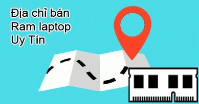 mua Ram laptop ở đâu uy tín - địa chỉ bán ram laptop uy tín tại thanh xuân hà nội