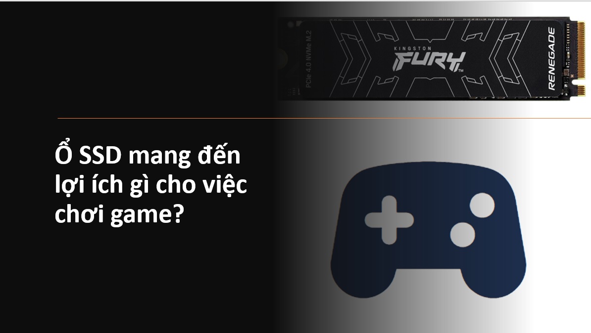 Ổ SSD mang đến lợi ích gì cho việc chơi game?