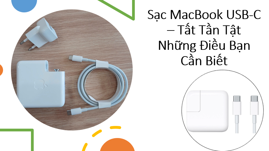 Sạc MacBook USB-C – Tất Tần Tật Những Điều Bạn Cần Biết
