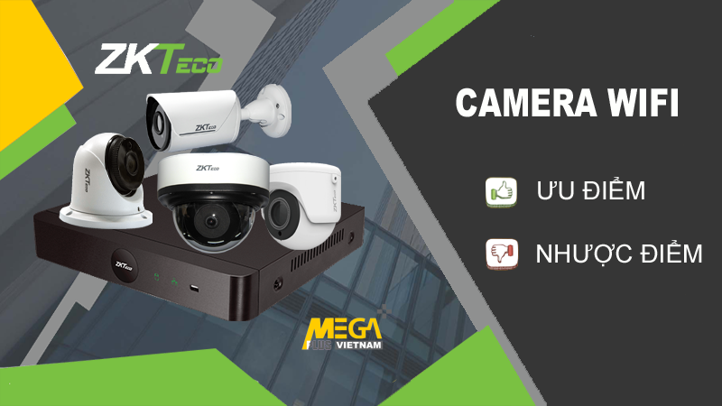 Ưu và nhược điểm của hệ thống camera Wifi không dây