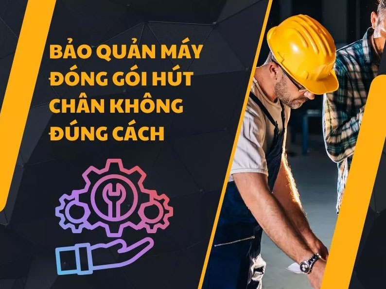 Bảo quản máy hút chân không đúng cách