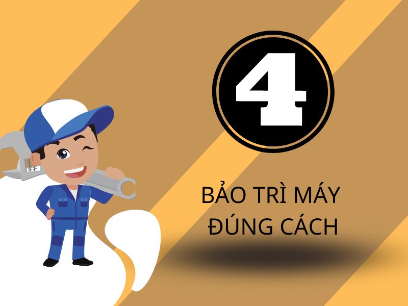 Bảo trì máy đúng cách