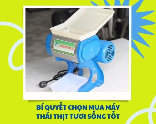 Bí quyết chọn máy thái thịt tươi tốt