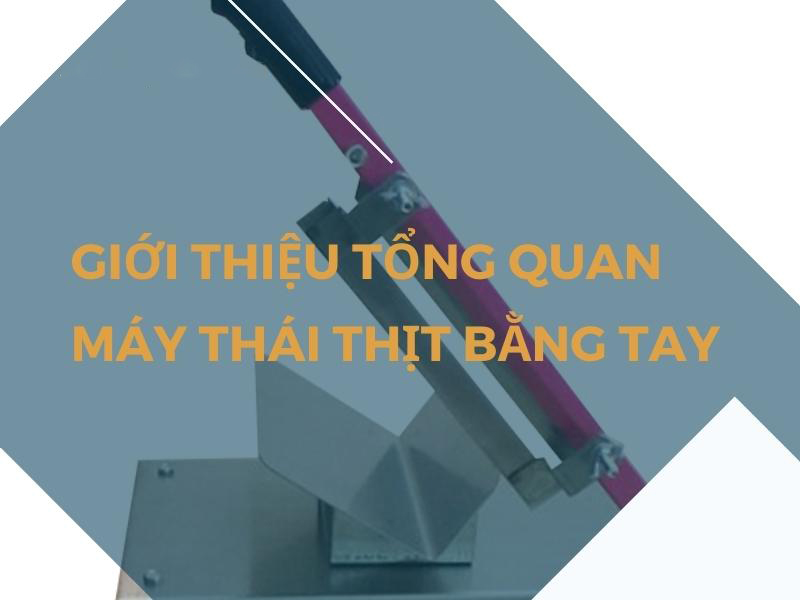 Giới thiệu tổng quan về máy thái thịt