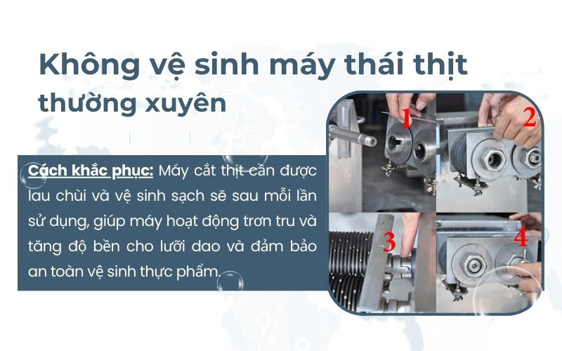 Không vệ sinh máy thái thịt thường xuyên