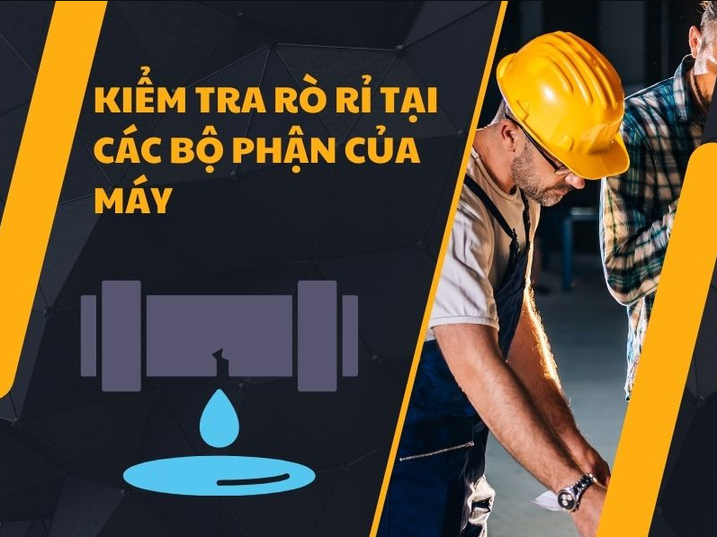 Kiểm tra rò rỉ tại các bộ phận của máy