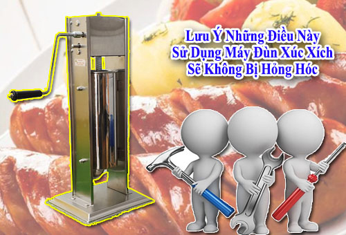 Lưu ý khi sử dụng máy đùn xúc xích tránh bị hỏng