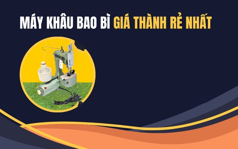 Máy khâu bao có giá thành phù hợp