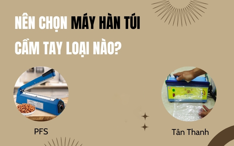 Nên chọn máy hàn túi dập tay loại nào?