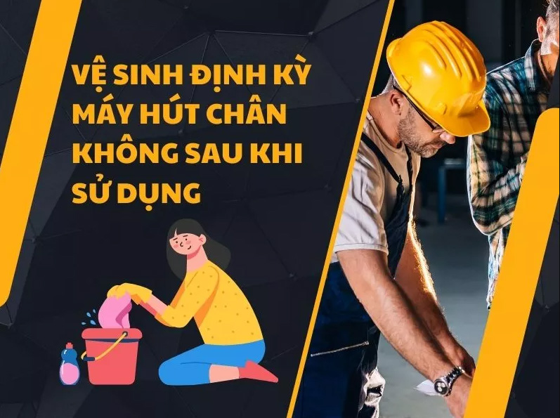 Vệ sinh máy hút chân không sau khi sử dụng