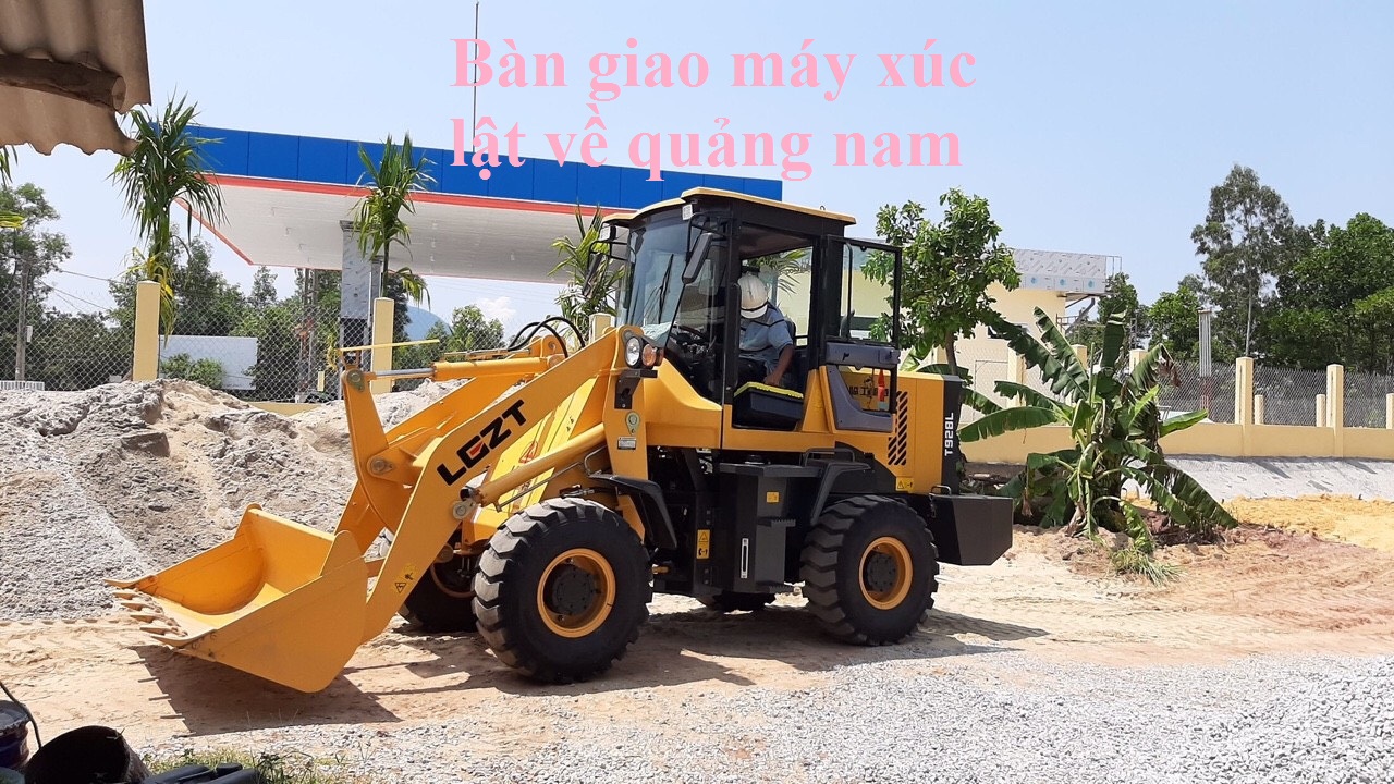 BÀN GIAO XÚC LẬT NHỎ LGZT T928L NÚI THÀNH QUẢNG NAM