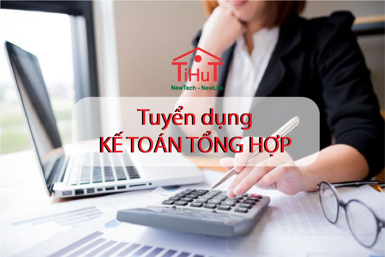 TIHUT tuyển dụng vị trí kế toán tổng hợp