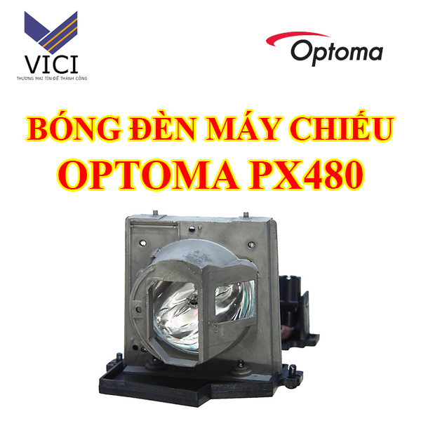 Lựa chọn bóng đèn máy chiếu Optoma PX480 như thế nào?