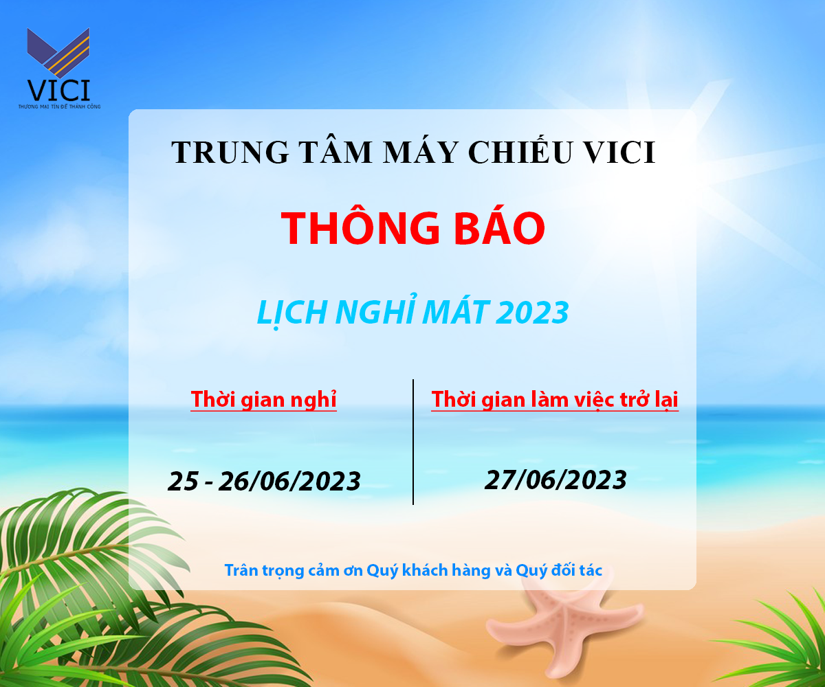 Thông báo lịch nghỉ mát 2023 - Trung tâm máy chiếu Vici