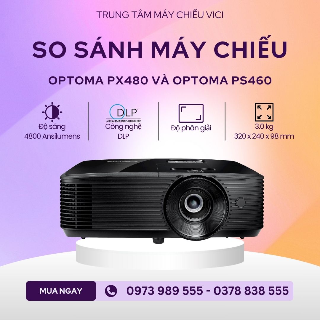 So Sánh Máy Chiếu Optoma PX480 và Optoma PS460