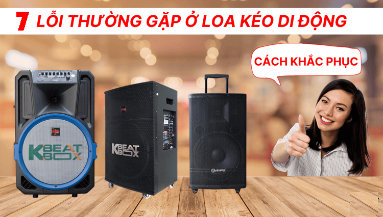 7 lỗi khi dùng loa kéo karaoke ai cũng gặp phải? Cách khắc phục?