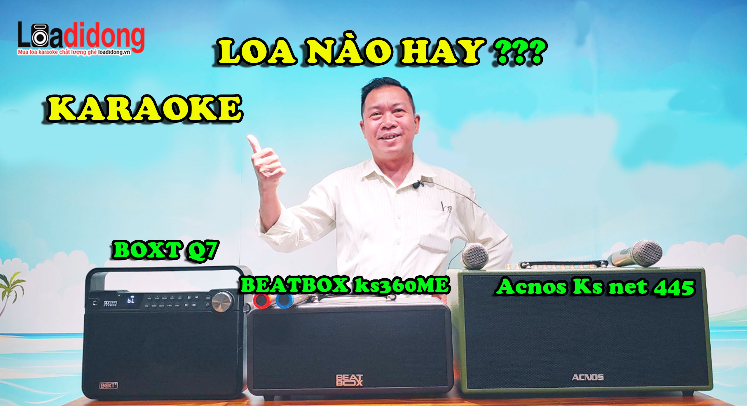 Boxt Q7, Beatbox ks360me, Acnos ksnet445 loa nào karaoke hay?