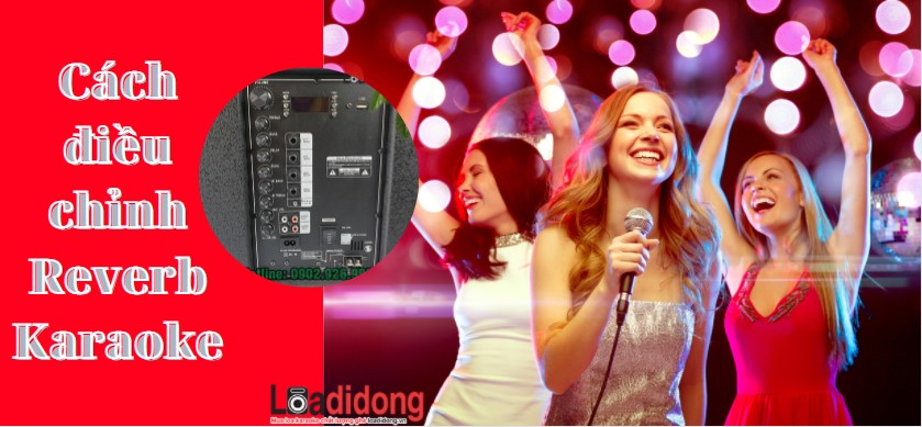 Cách chỉnh reverb karaoke giúp bạn hát chuyên nghiệp