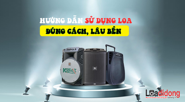 Hướng dẫn sử dụng loa kéo đúng cách không nên bỏ qua